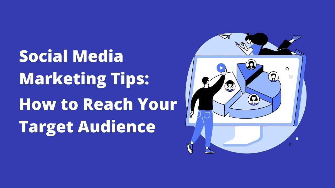 Social Media Marketing Tips: How to Reach Your Target Audience - AOFIRS