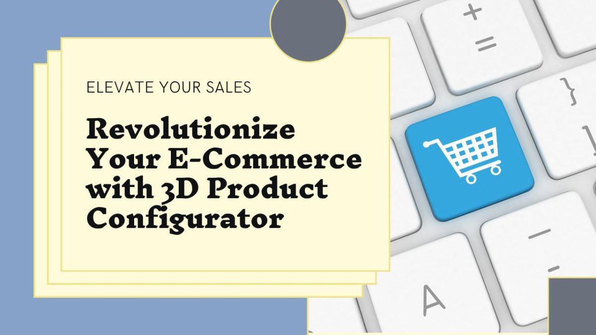 Boost Your Sales with an Interactive 3D Product Configurator: A Game ...