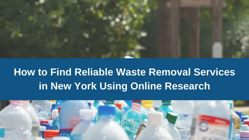 How to Find Reliable Waste Removal Services in New York Using Online Research