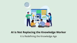 AI is Not Replacing the Knowledge Worker.