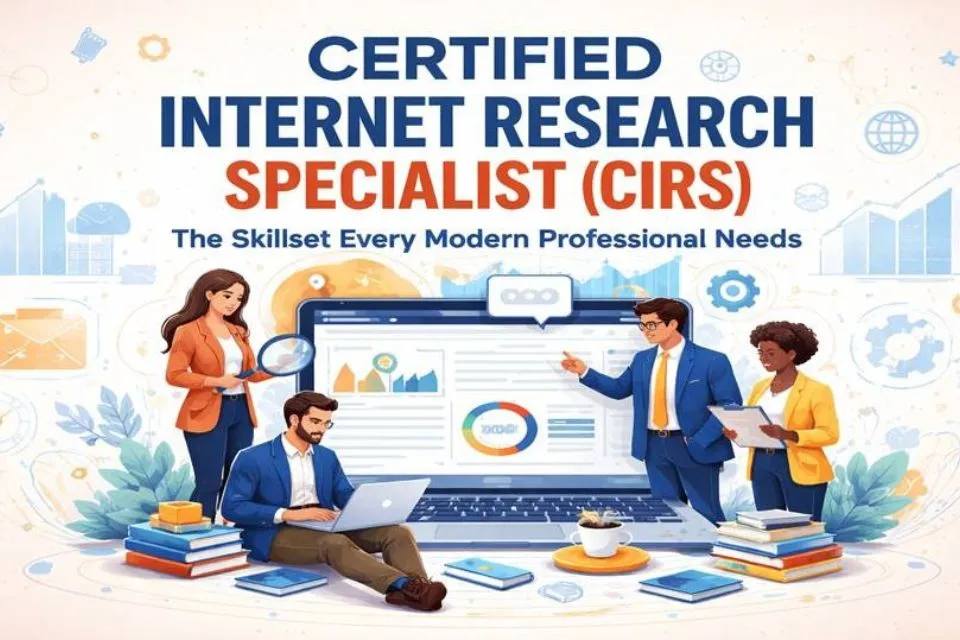 Certified Internet Research Specialist (CIRS) certification guide – Master advanced online research, source credibility evaluation, and data analysis for digital professionals.